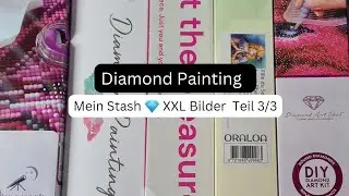 Diamond Painting Stash 💎 Meine XXL Bilder Teil 3/3