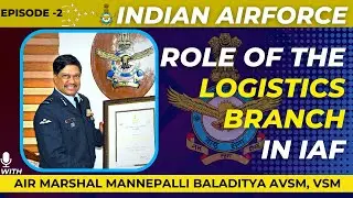 Role of the logistics Branch in The IAF By Air Marshal M Baladitya AVSM,VSM Part-2 #afcat #train4ssb