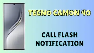 Уведомление о входящем вызове с помощью вспышки Tecno Camon 40 | Включить вспышку при входящих вы...