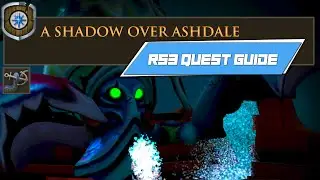 [RS3] A Shadow Over Ashdale - COMPLETE RUNESCAPE 3 QUEST GUIDE