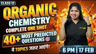 LIVE: Class 12 Organic Chemistry Complete One Shot 🔥 | 40+ Most Predicted Questions | Board 2026