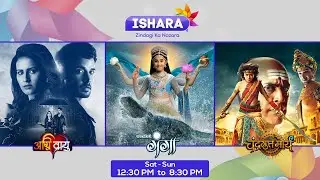 Ishara TV Shows - Weekend Special | Paapnaashini Ganga | Agni Vayu | Chandragupta Maurya