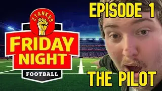 Friday Night Football w/ Ztank99 | The Pilot | Episode 1