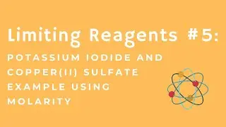 Limiting Reagents 05: Copper(II) Chloride and Sodium Carbonate Example Using Molarity
