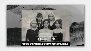 2019 kpop songs playlist nostalgia 🎧🌻