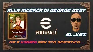 ALLA RICERCA DI GEORGE BEST MA A KONAMI NON STO SIMPATICO... | EL_VeZ | EFOOTBALL