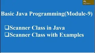 Scanner Class in Java (Module-9)