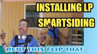 INSTALLING LP SMART SIDING ON MY FLIP HOUSE