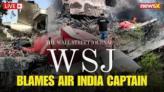 Ahmedabad Plane Crash LIVE: American Media Access Air India Crash Report | How Did WSJ Get It?