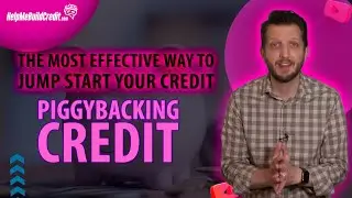 The most effective way to jump start your credit. Piggybacking credit