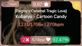 [8.88⭐] Vaxei | Kobaryo - Cartoon Candy [Regou's Caramel Tragic Love] 92.47% {#1 💖 2❌} - osu!