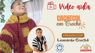 Aula Cachecol de Crochê com o Fio Cisne Cool por Leonardo