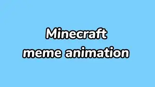 Minecraft meme animation [Test animation]