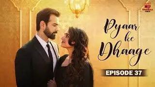 Pyaar Ke Dhaage - Episode 37 | Ayesha Khan | Karan Grover | Sargun Mehta | Ravie Dubey