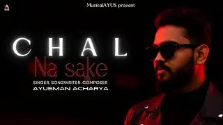 Chal Naa Sake &ndash; Official Original Song | Musical Ayus | 2025 Release