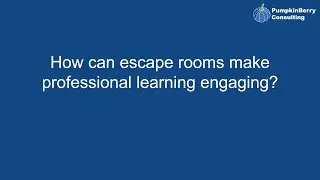 How can escape rooms make professional learning engaging?