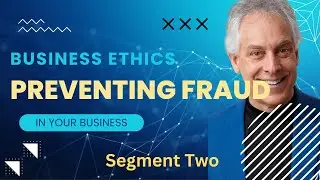 Business Ethics | How to Prevent Fraud in Your Business - Part Two
