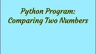 Python Programming: Comparing Two Numbers