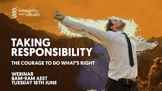 Taking Responsibility - The courage to do what's right