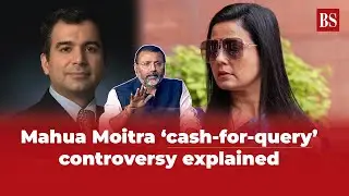 Mahua Moitra 'cash-for-query' controversy explained