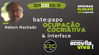 18JUN s&eacute;rieespecial ECOVILAVIVA: Nelson Machado sobre a ocupa&ccedil;&atilde;o cocriativa & interface token E2C