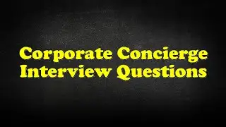 Corporate Concierge Interview Questions