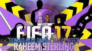 'UNLOCKING STERLING' - FIFA 17 SQUAD BUILDING CHALLENGES | PL POTM RAHEEM STERLING