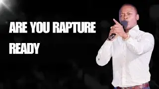 Are You Rapture Ready || Prophet Shepherd Bushiri 