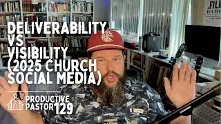 Fix Your Church&rsquo;s Online Strategy: Deliverability vs. Visibility Explained | Productive Pastor 129
