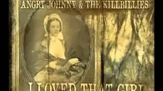 Angry Johnny And The Killbillies -I Loved That Girl