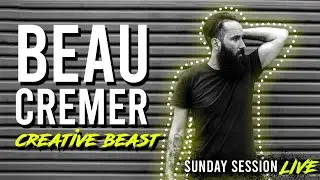 Beau Cremer LIVE // Creativity Special! (Sunday Session)