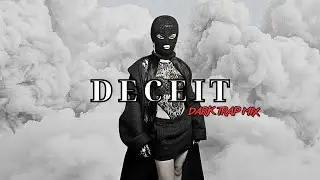 DECEIT | Dark Trap Mix 2025 &ndash; Atmospheric Vibes, Dark Melodies & Emotional Beats