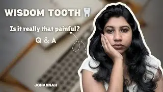 Wisdom tooth Q & A | clearing the fear🦷😬#wisdomtooth #facts #johannah 