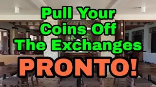 Pull your coins off the exchanges PRONTO!