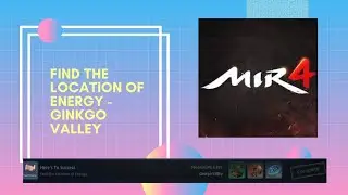 Find the Location of Energy  - Ginkgo Valley in MIR4