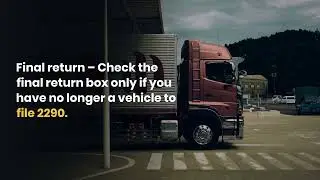 IRS 2290 Form Overview & Steps To File Heavy Vehicle Use Tax