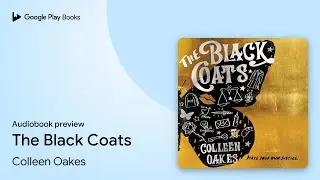 The Black Coats by Colleen Oakes &middot; Audiobook preview