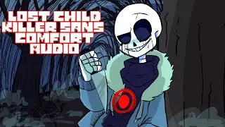 Lost Child - Killer Sans Comfort audio Undertale AU