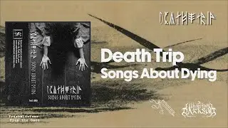 Death Trip - Songs About Dying (full album, 2025) [neofolk / doom folk]