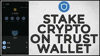 How to Stake Crypto on Trust Wallet 2023?