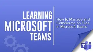 Как управлять файлами и совместно работать над ними в Microsoft Teams