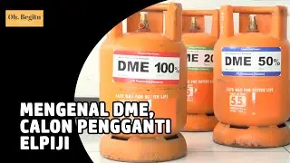 Apa Itu DME yang Bakal Gantikan Gas Elpiji?