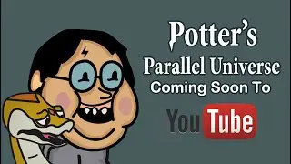 Potters Parallel Universe Coming Soon!