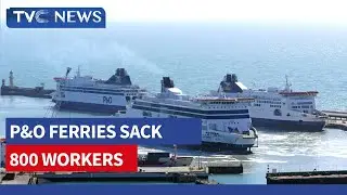 P&O Ferries Sack 800 Workers As Crew Refuse To Leave Ships