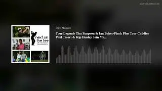 Tour Legends Tim Simpson & Ian Baker-Finch Plus Tour Caddies Paul Tesori & Kip Henley Join Me...