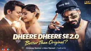 Dheere Dheere Se 2.0 - Unexpected Collab of 2026! | Alex Naved x Emiway Bantai | TodFod AI