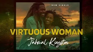 The Woman I Prayed For ~ Virtuous Woman | Reggae Love Song 2026 Jahmal Kingston