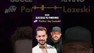 From Success to Thriving - Parker Jay Lazeski | Rodric Lenhart