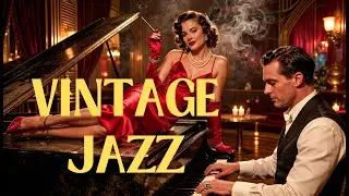 Cozy Vintage Jazz | Atmospheric Jazz Bar 1930s| Feel Good Smooth Retro Jazz | Piano Jazz |Jazz music