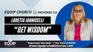 Equip Church || Get Wisdom || Prov. 2:6